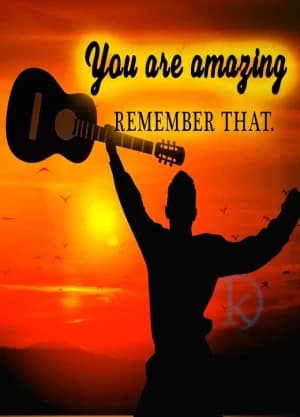 You are amazing REMEMBER THAT.