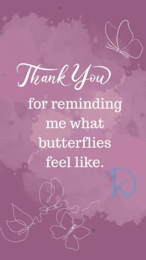 Thank you for reminding me what butterflies feel like.