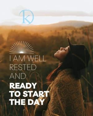 I Am Well Rested And Ready To Start The Day.