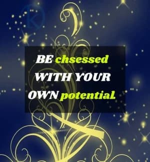 BE challenged with your own potential.