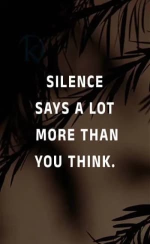Silence says a lot more than you think.