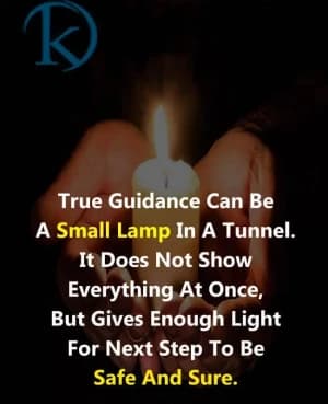 True guidance can be a small lamp in a tunnel. It does not show everything at once, but gives enough light for the next step to be safe and sure.