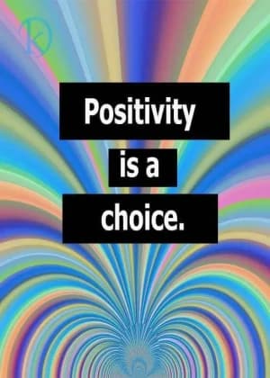 Positivity is a choice.