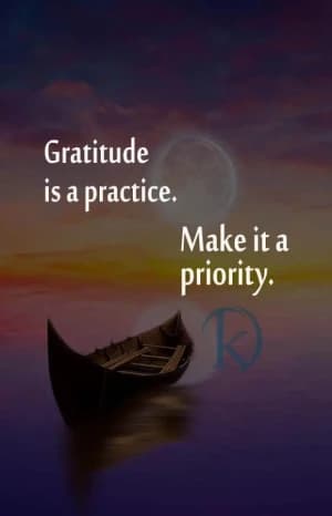 Gratitude is a practice. Make it a priority.