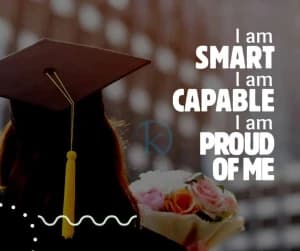 I am smart. I am capable. I am proud of me.