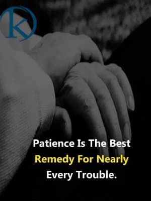 Patience is the best remedy for nearly every trouble.
