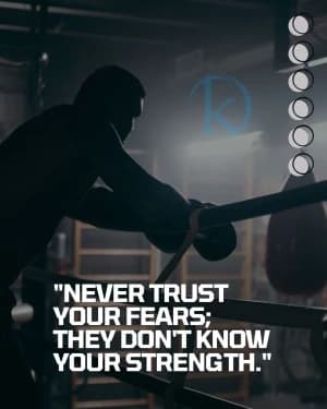 Never trust your fears; they don't know your strength.